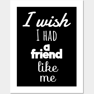 I Wish I Had a Friend Like Me Posters and Art